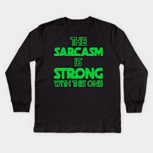 The Sarcasm Is Strong With This One - Funny Quote in Green Tone Kids Long Sleeve T-Shirt